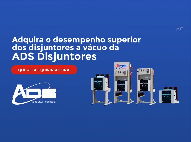 01-NOTICIA-Adquira o desempenho superior dos disjuntores a vácuo da ADS Disjuntores